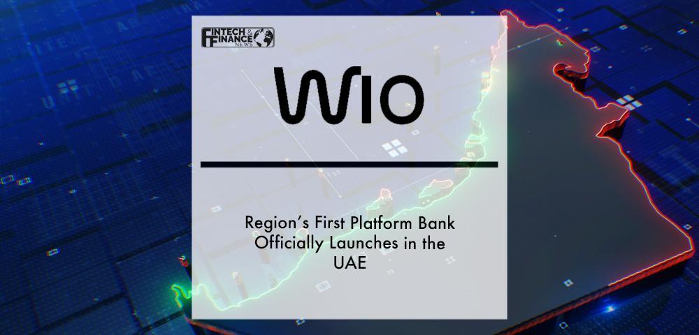 Region’s First Platform Bank Wio Bank PJSC Officially Launches in the UAE | Fintech Finance