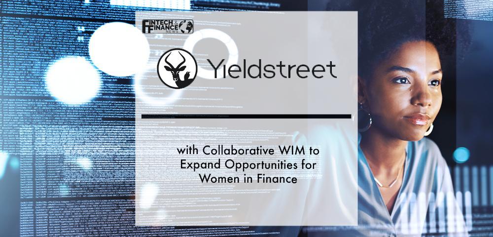 Yieldstreet Partners with Collaborative WIM to Expand Opportunities for Women in Finance