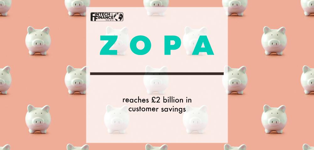 Zopa bank reaches £2 billion in customer savings | Fintech Finance
