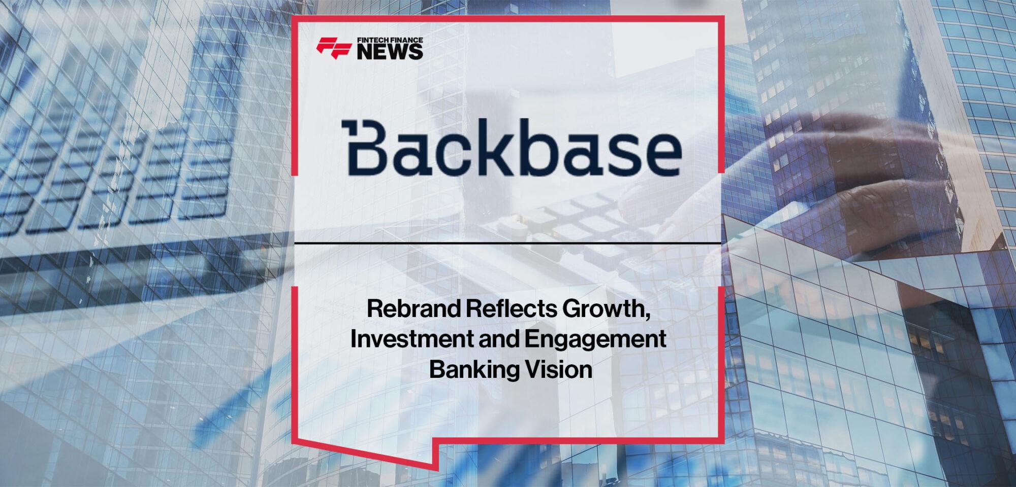 Backbase Rebrand Reflects Growth, Investment and Engagement Banking Vision | Fintech Finance