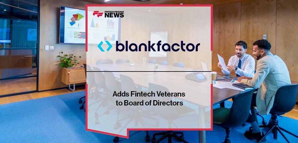 Blankfactor Adds Fintech Veterans to Board of Directors | FF News
