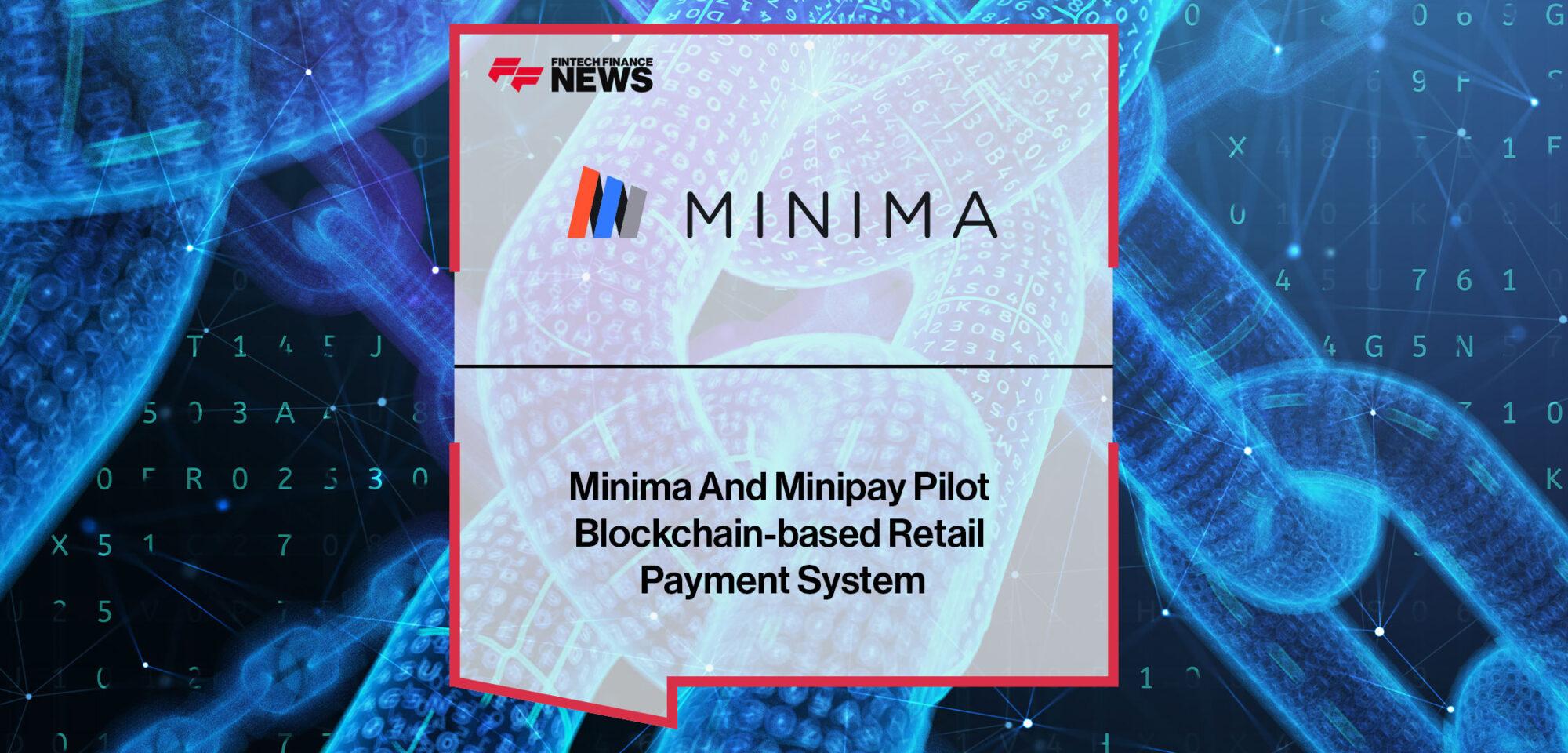 Minima And Minipay Pilot Blockchain-based Retail Payment System | Fintech Finance