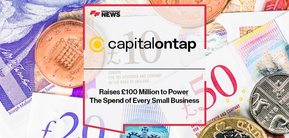 Capital on Tap Raises £100 Million to Power The Spend of Every Small Business | FF News