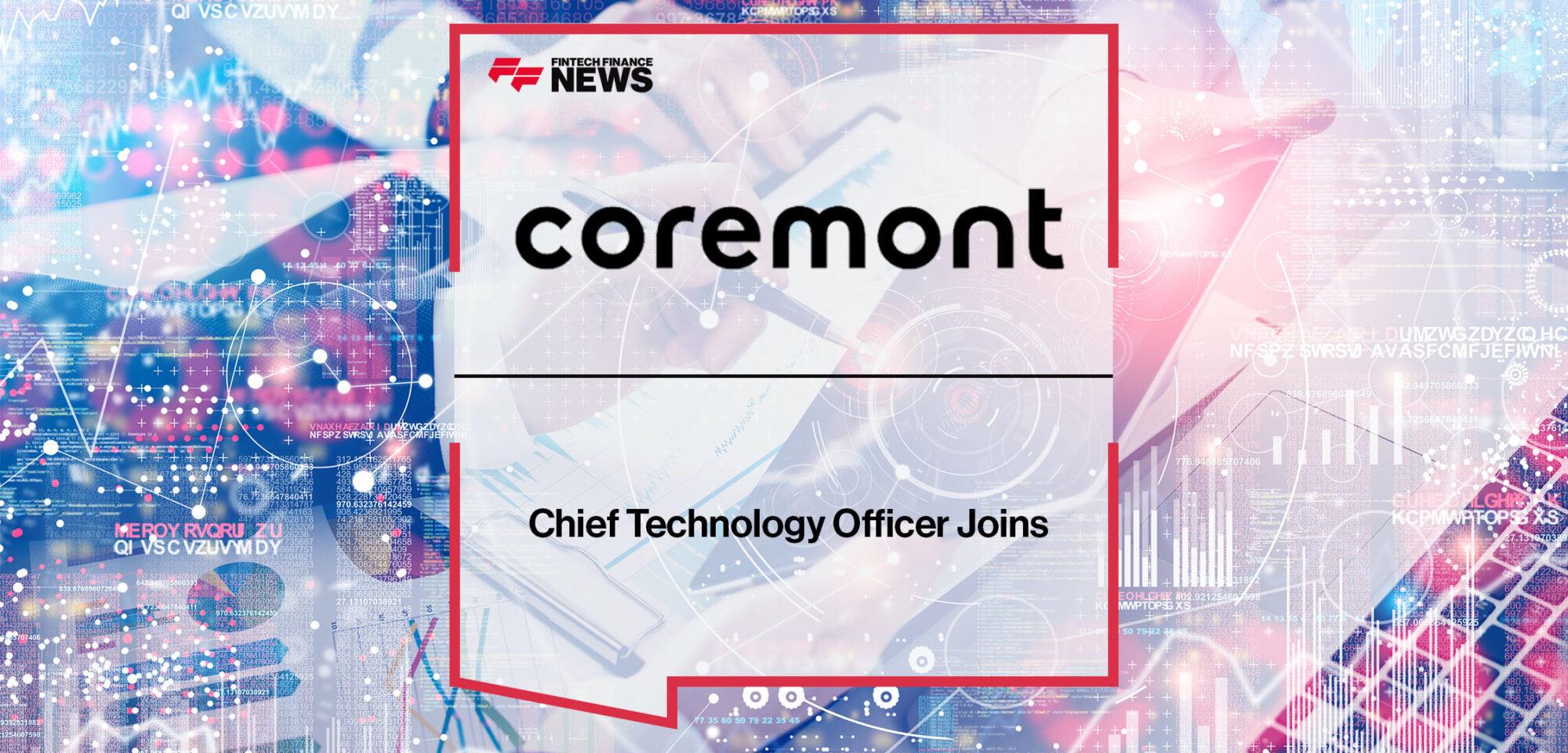 Chief Technology Officer Joins Coremont | Fintech Finance