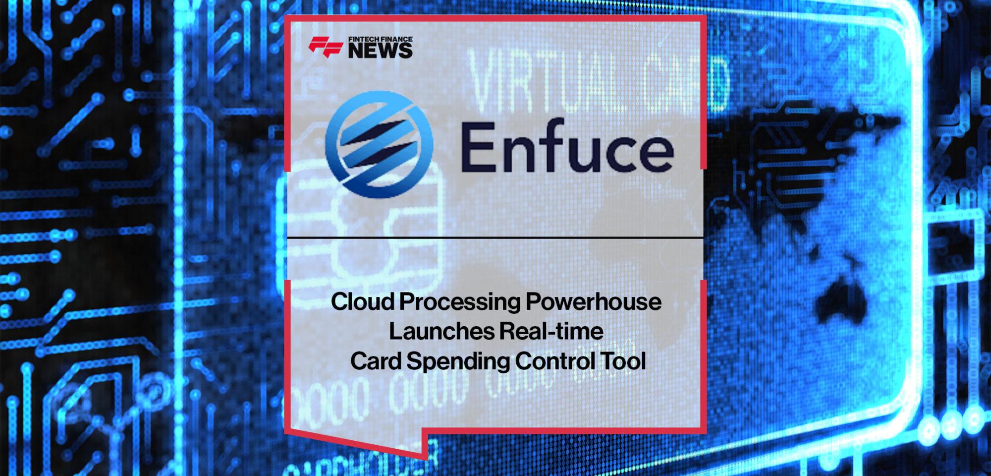 Cloud Processing Powerhouse Enfuce Launches Real-time Card Spending Control Tool | Fintech Finance