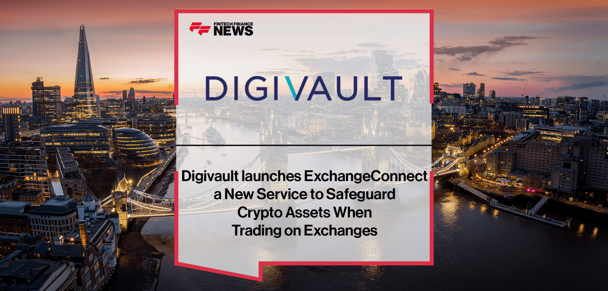 Digivault ExchangeConnect | FF News | Fintech Finance