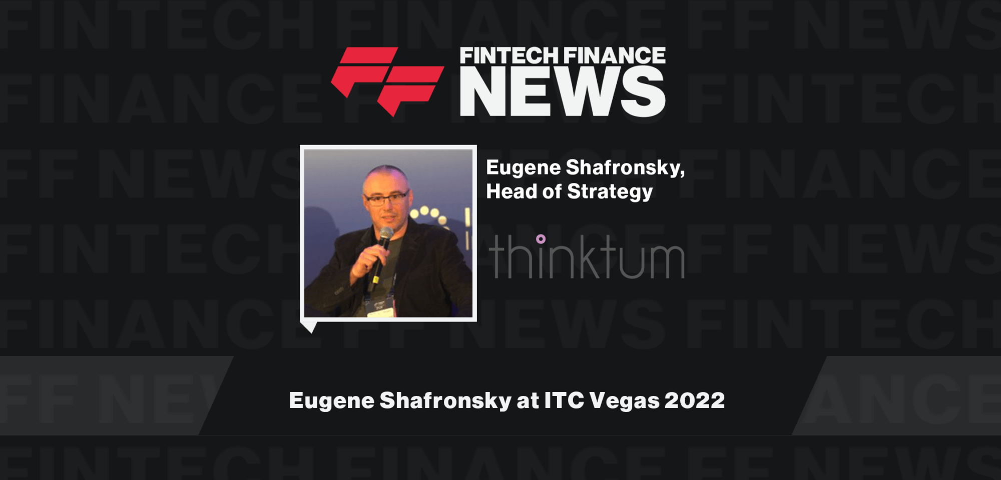 Eugene Shafronsky at ITC Vegas 2022 | FF News | Fintech Finance