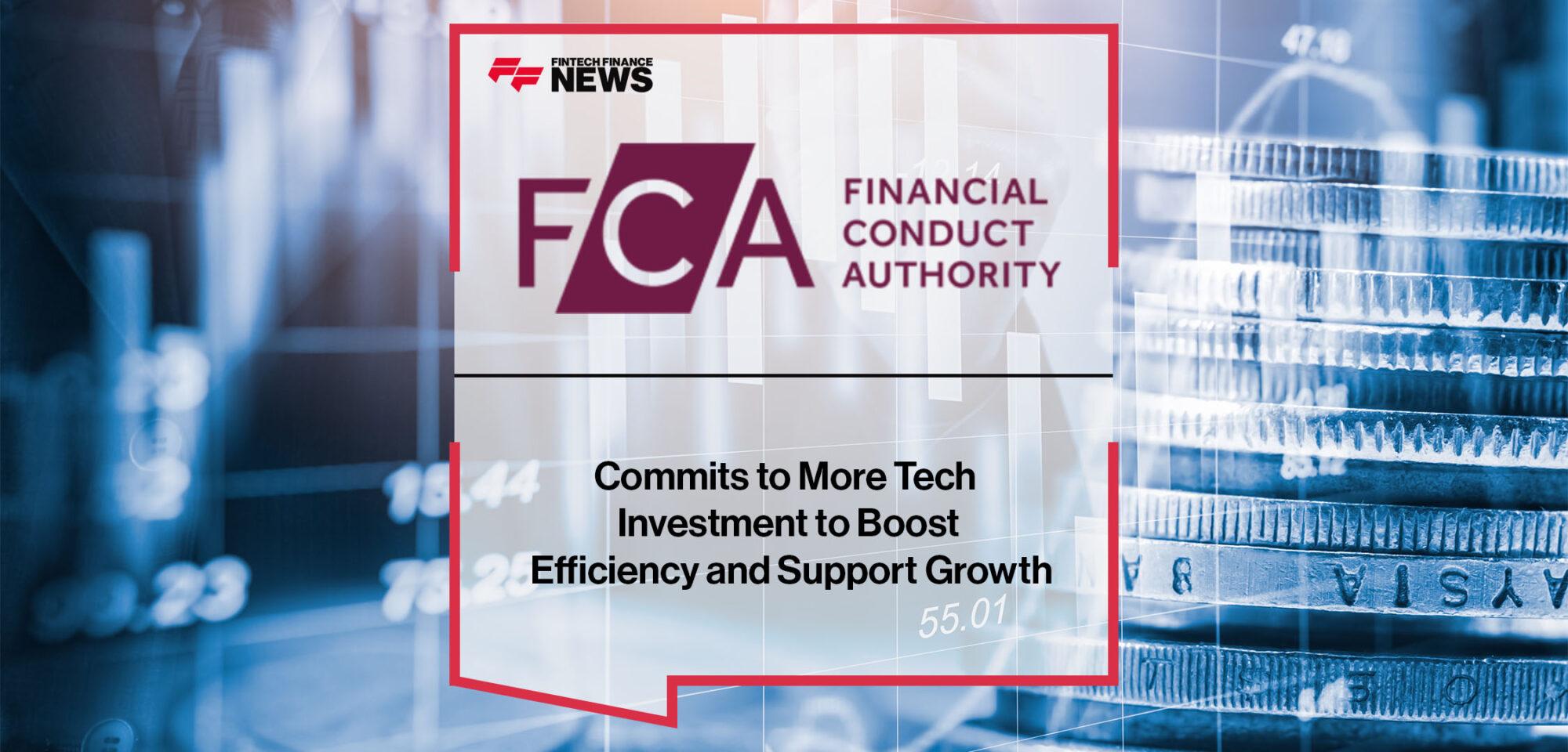 FCA Commits to More Tech Investment to Boost Efficiency and Support Growth | Fintech Finance