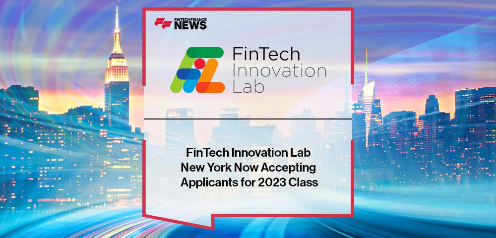 FinTech Innovation Lab New York Now Accepting Applicants for 2023 Class | FF News