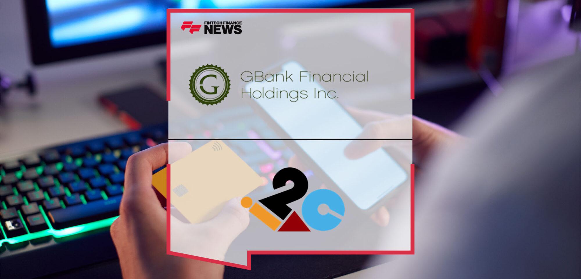 GBank Financial Holdings Inc. Pleased to Announce Partnership With i2c to Create Credit Card for Gamers and Sports Enthusiasts and New EVP/Card & Payments, David Fersdahl | Fintech Finance
