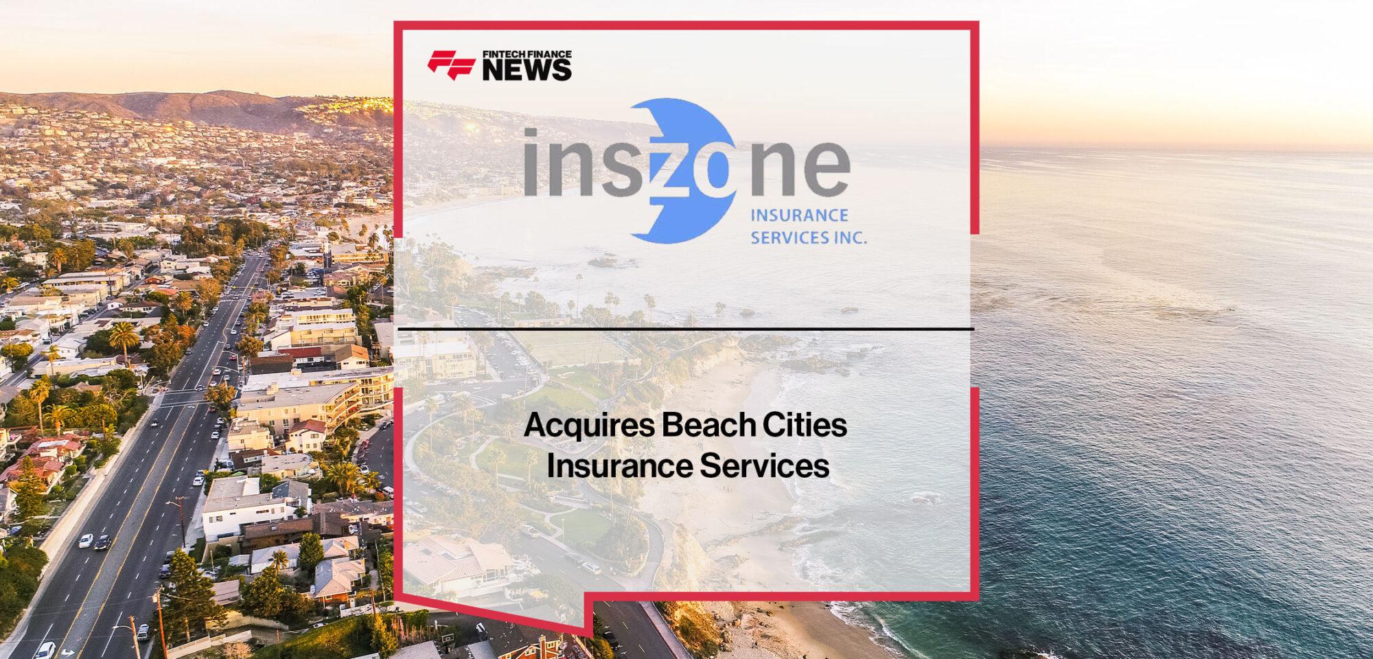 Inszone Insurance Services Acquires Beach Cities Insurance Service | Fintech Finance