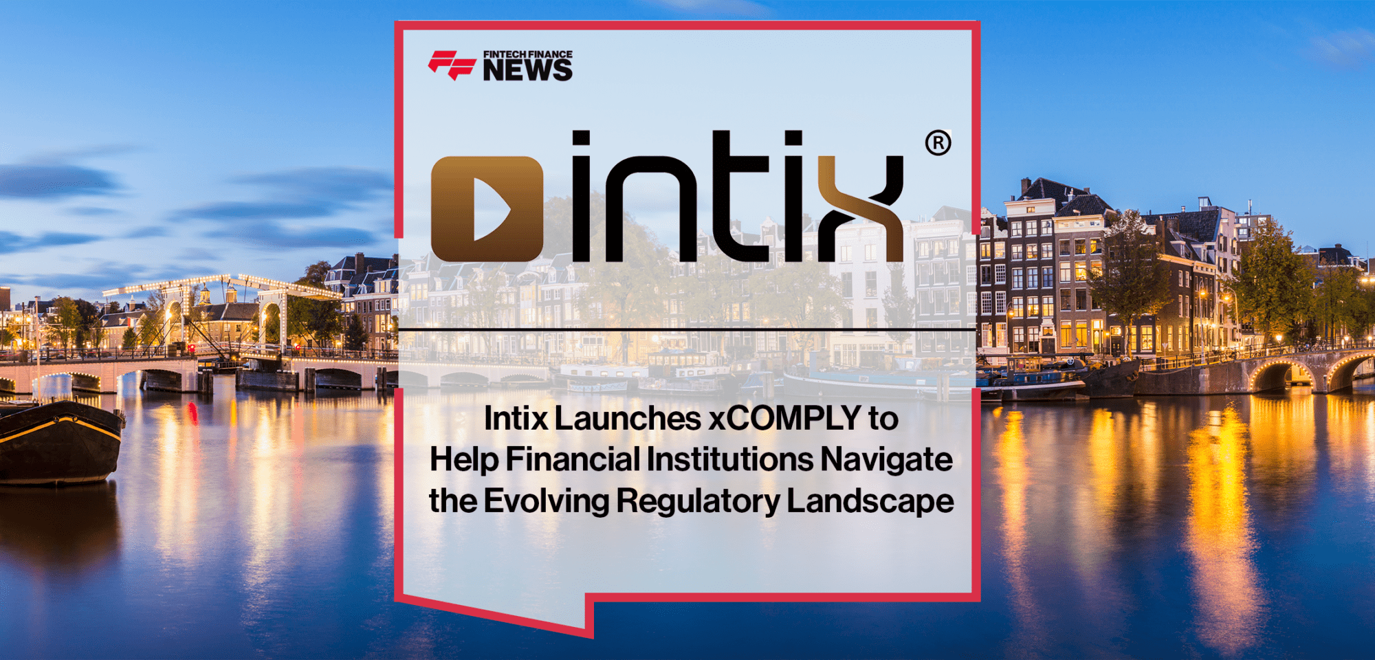 Intix launches xCOMPLY | FF News | Fintech Finance