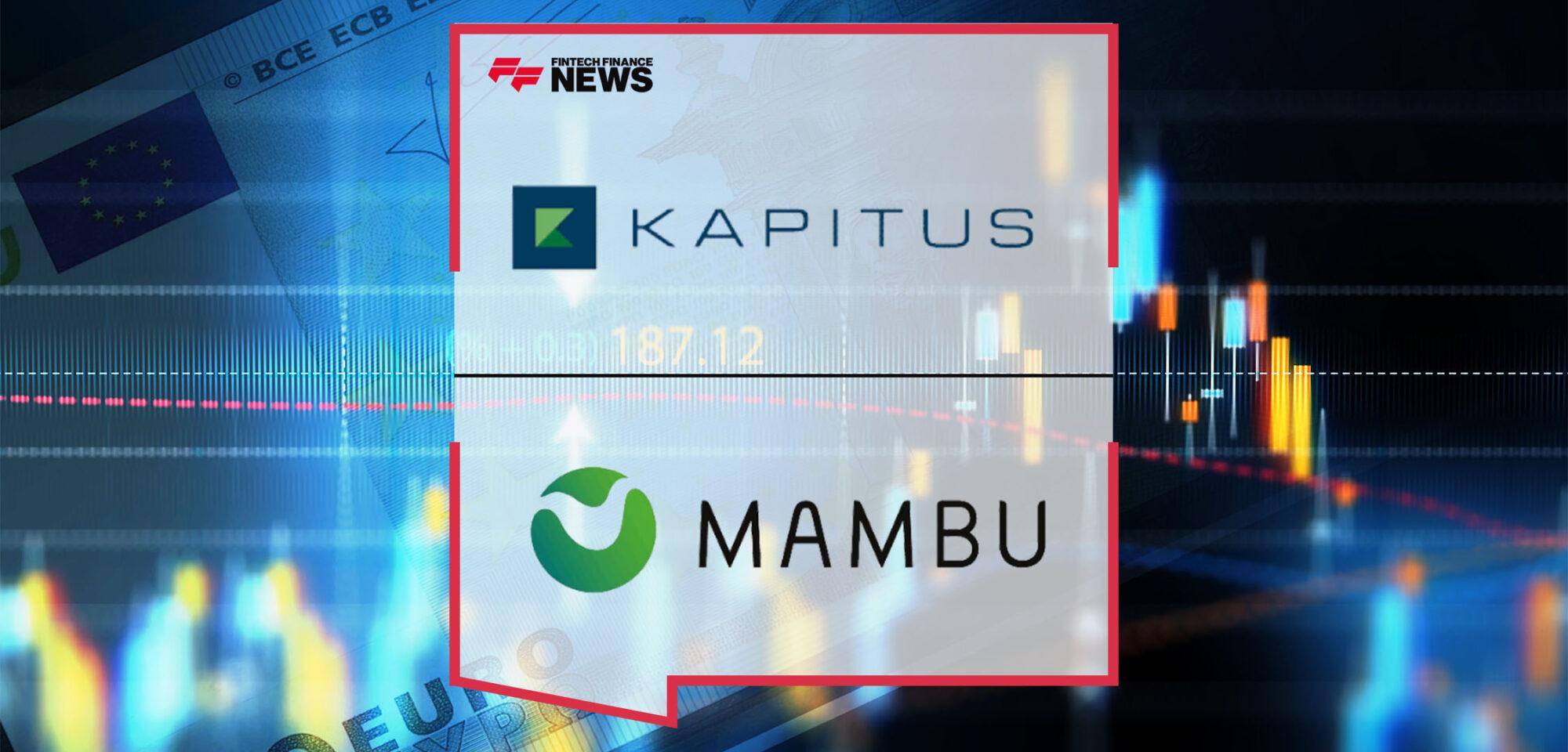Kapitus Selects Mambu to Deliver Modern Lending Solutions for SMBs | Fintech Finance