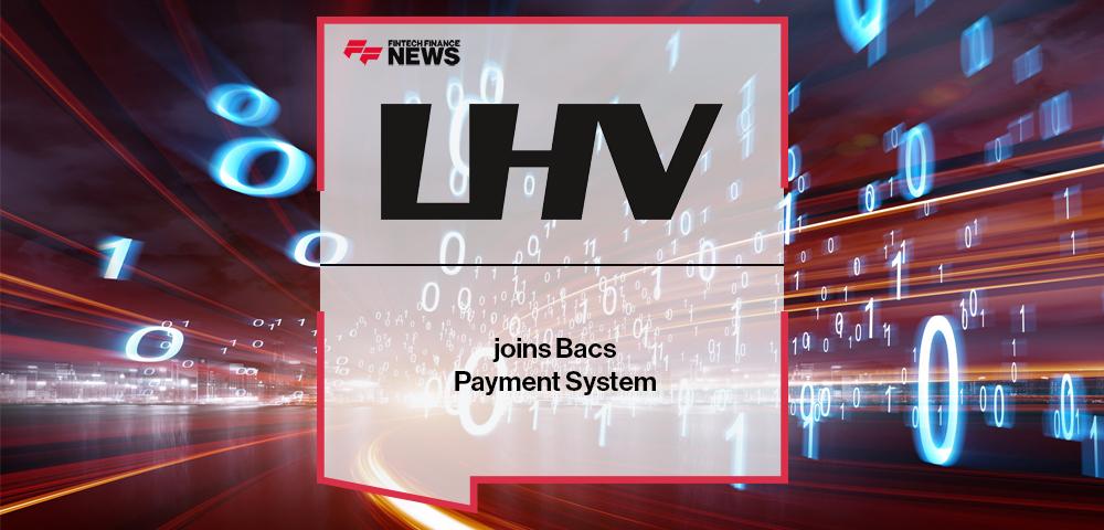 LHV UK joins Bacs Payment System | FF News