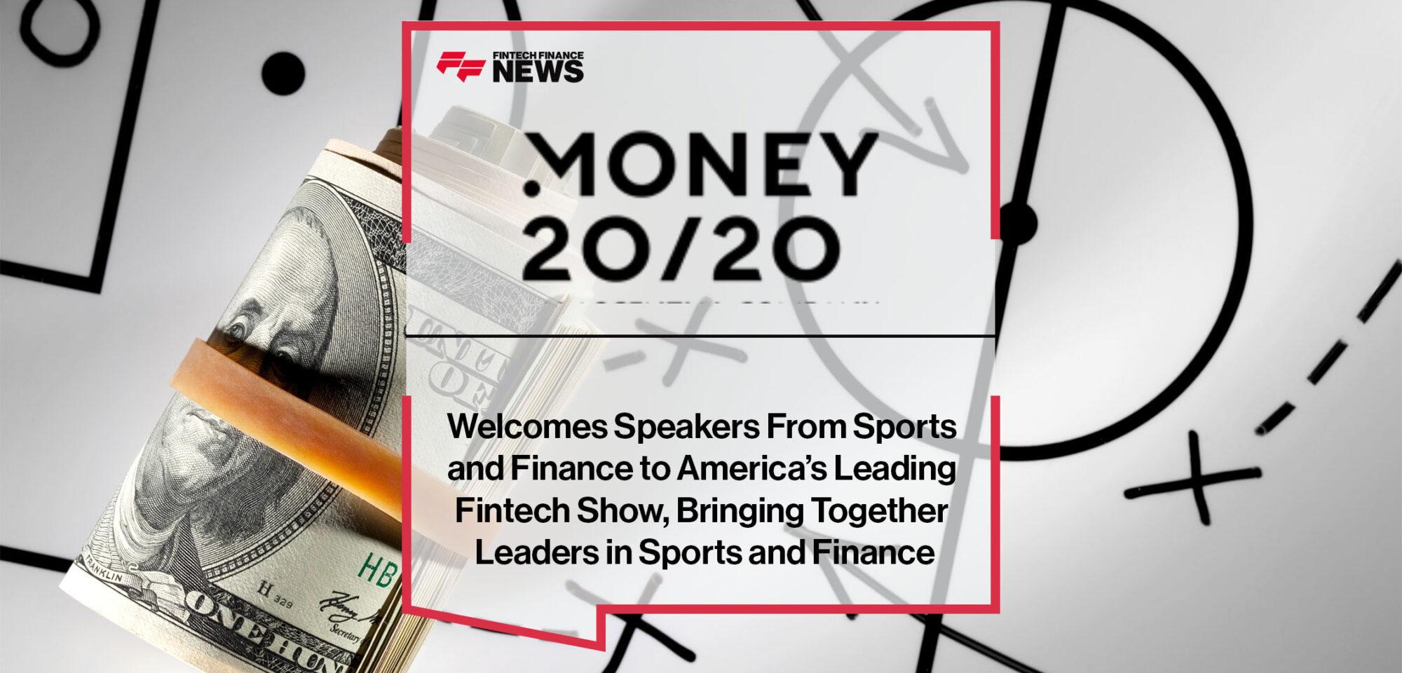 Money20/20 Welcomes Inspirational Speakers From Sports and Finance to America’s Leading Fintech Show, Building on a Long History of Bringing Together Exceptional Leaders in Sports and Finance to Share Their Inspiring Leadership Stories | Fintech Finance