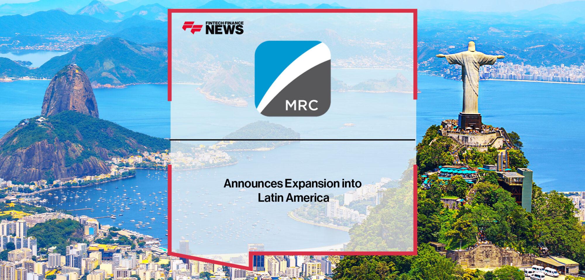 The MRC Announces Expansion into Latin America | Fintech Finance