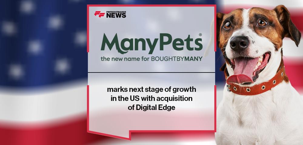 ManyPets marks next stage of growth in the US with acquisition of Digital Edge | FF News