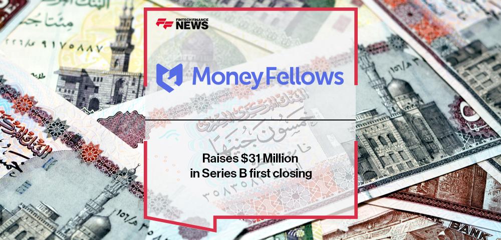 MoneyFellows Raises $31 Million in Series B first closing | FF News