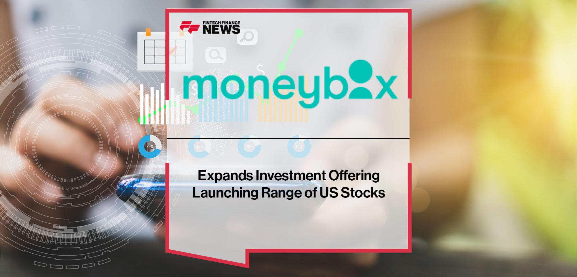 Moneybox Expands Investment Offering Launching Range of US Stocks | Fintech Finance