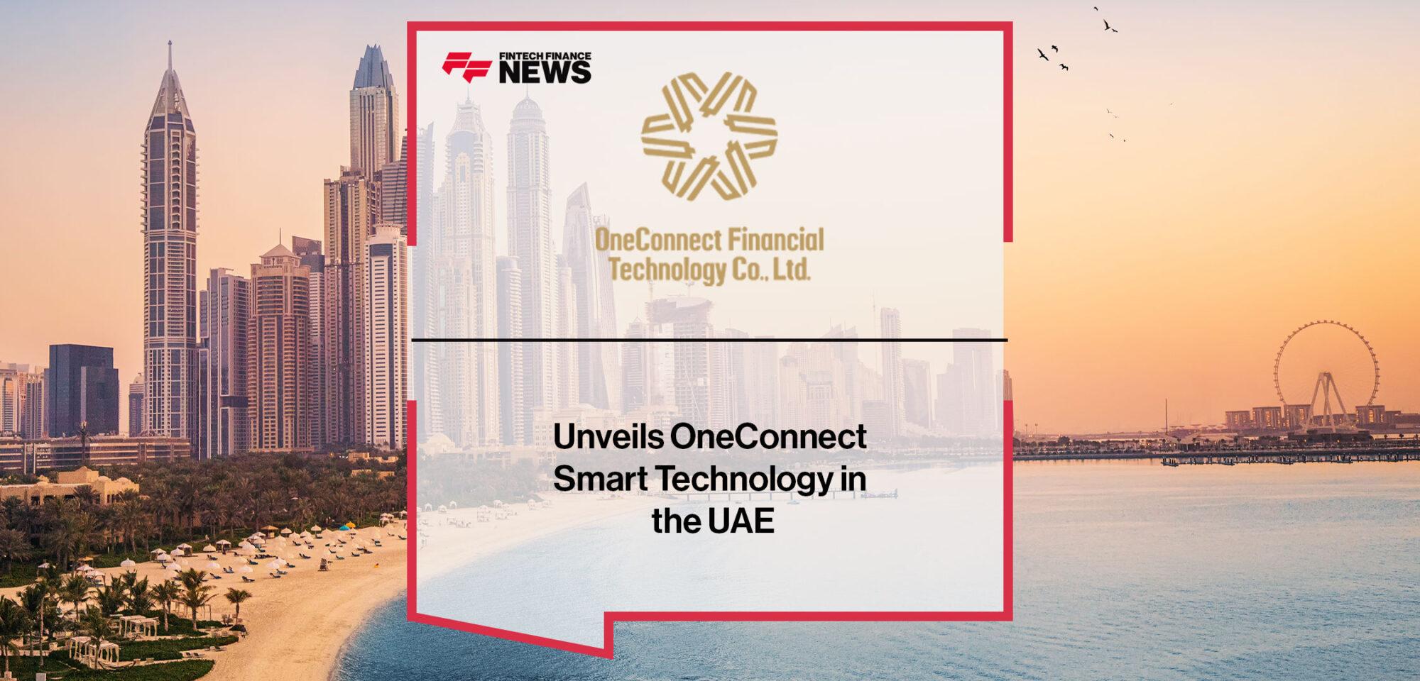 OneConnect unveils OneConnect Smart Technology in the UAE | Fintech Finance