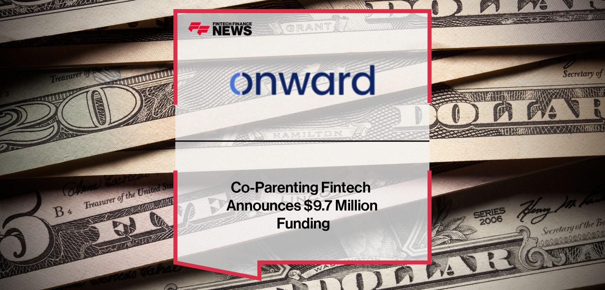 Co-Parenting Fintech Onward Announces $9.7 Million Funding | Fintech Finance