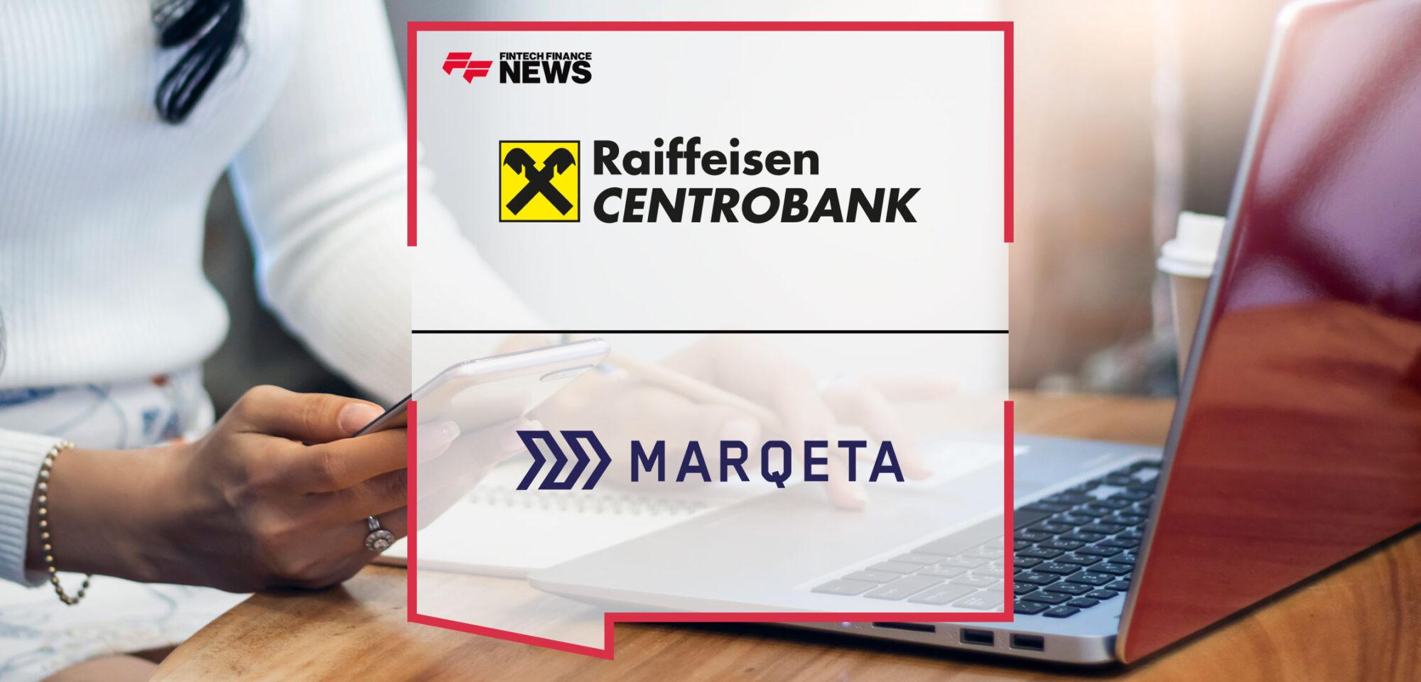 Raiffeisen Centrobank Turns to Marqeta to Power New Digital Bank Offering | Fintech Finance