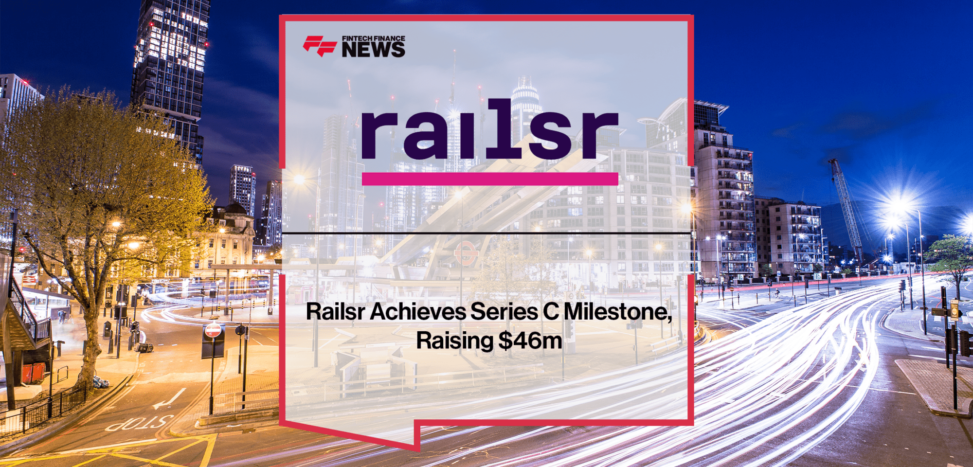 Railsr Series C | FF News | Fintech Finance