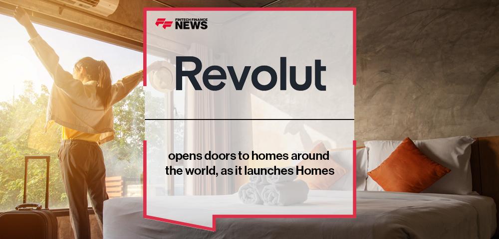 Revolut opens doors to homes around the world, as it launches Homes | FF News