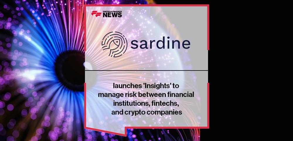 Sardine launches 'Insights' to manage risk between financial institutions, fintechs, and crypto companies | FF News