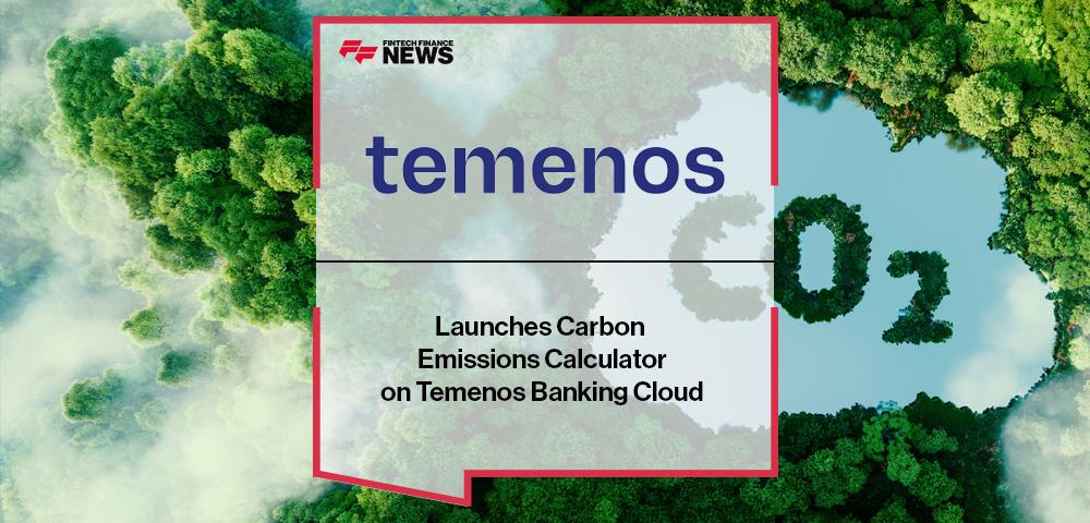 Temenos Launches Carbon Emissions Calculator on Temenos Banking Cloud | FF News