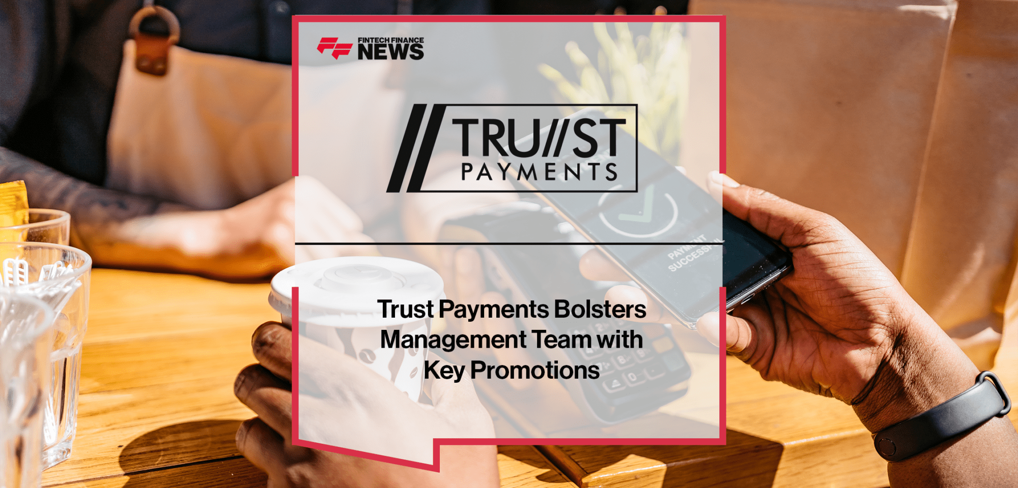 Trust Payments Promotions | FF News | Fintech Finance