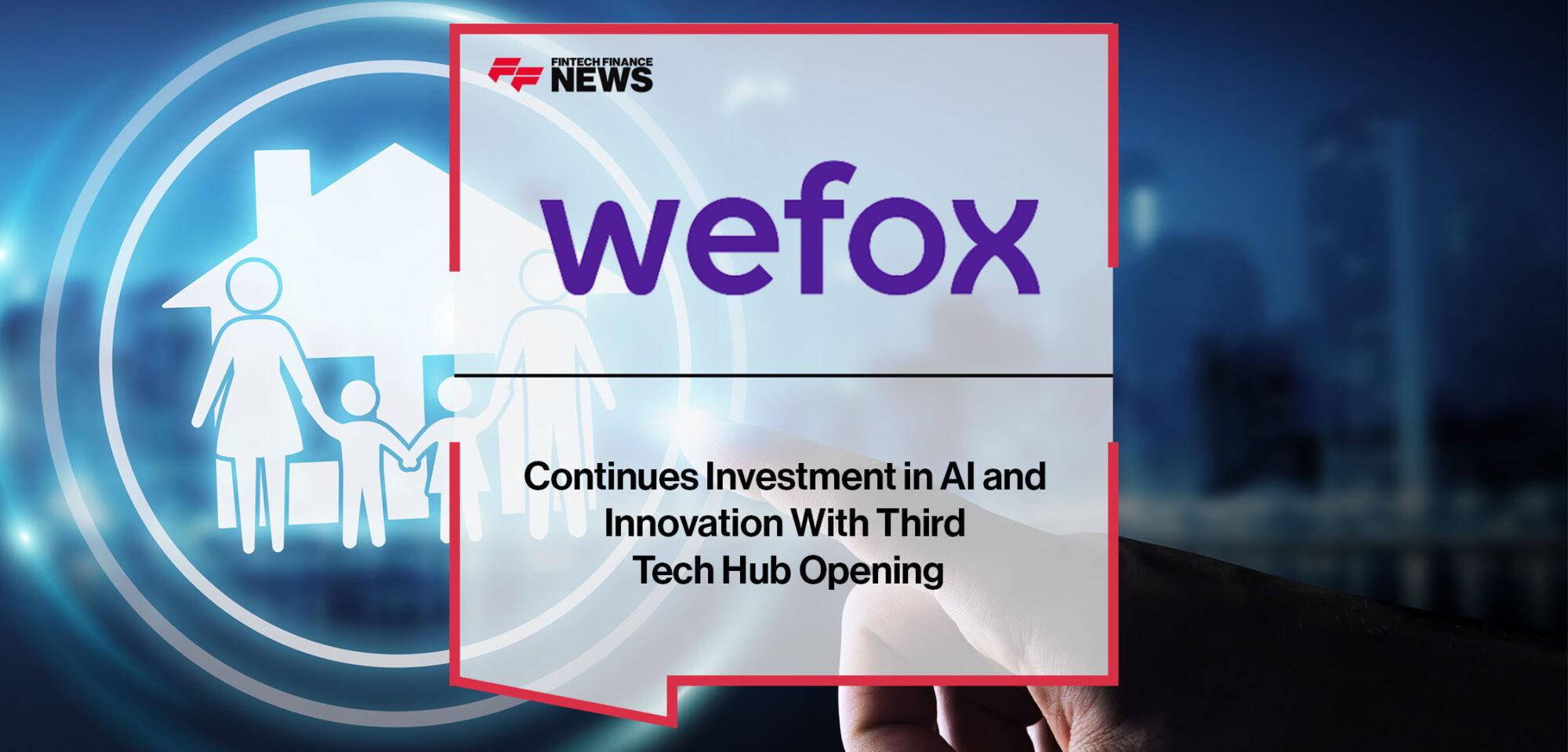 Wefox Continues Investment in AI and Innovation With Third Tech Hub Opening | Fintech Finance