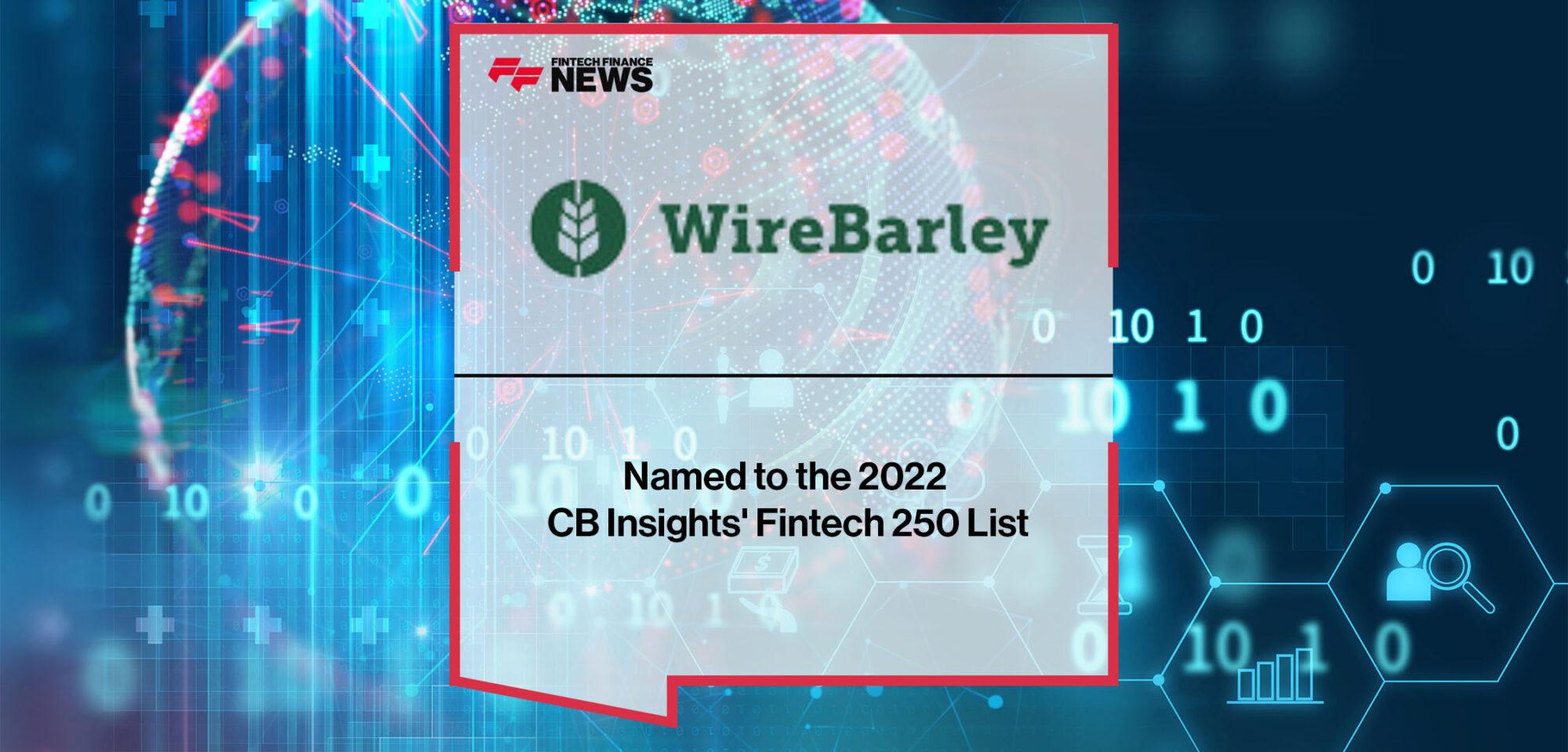 WireBarley Named to the 2022 CB Insights' Fintech 250 List | Fintech Finance
