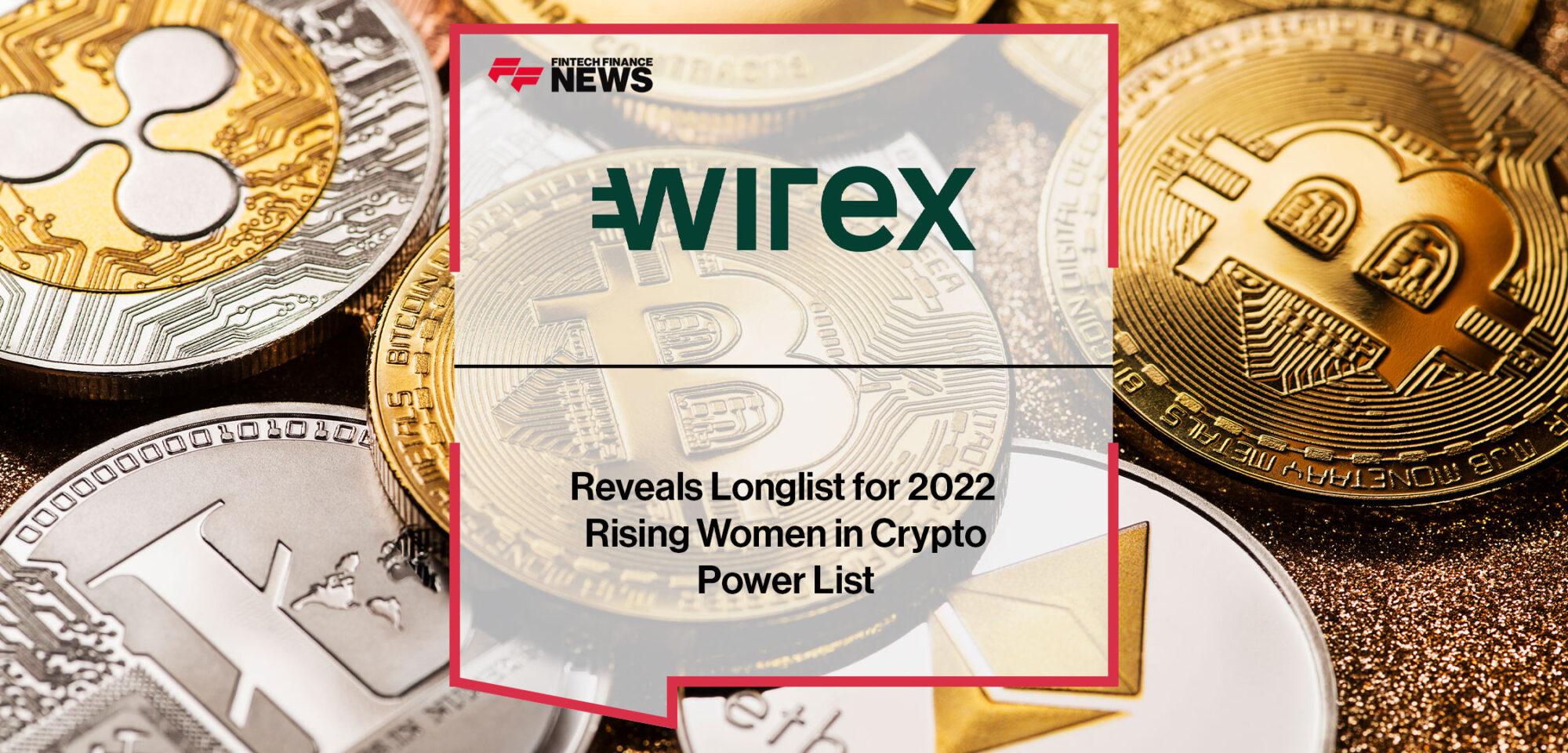 Wirex Reveals Longlist for 2022 Rising Women in Crypto Power List | Fintech Finance