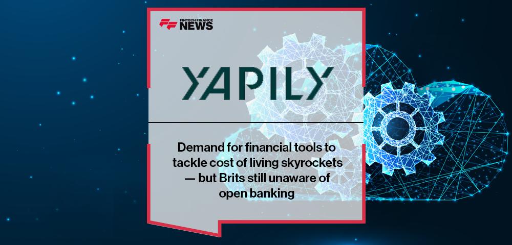 Yapily: Demand for financial tools to tackle cost of living skyrockets — but Brits still unaware of open banking | FF News