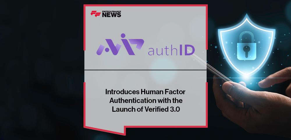 authID Introduces Human Factor Authentication with the Launch of Verified 3.0 | FF News
