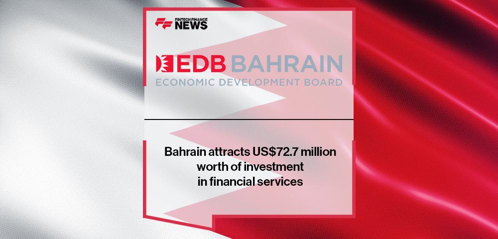 Bahrain attracts US$72.7 million worth of investment in financial services | FF News