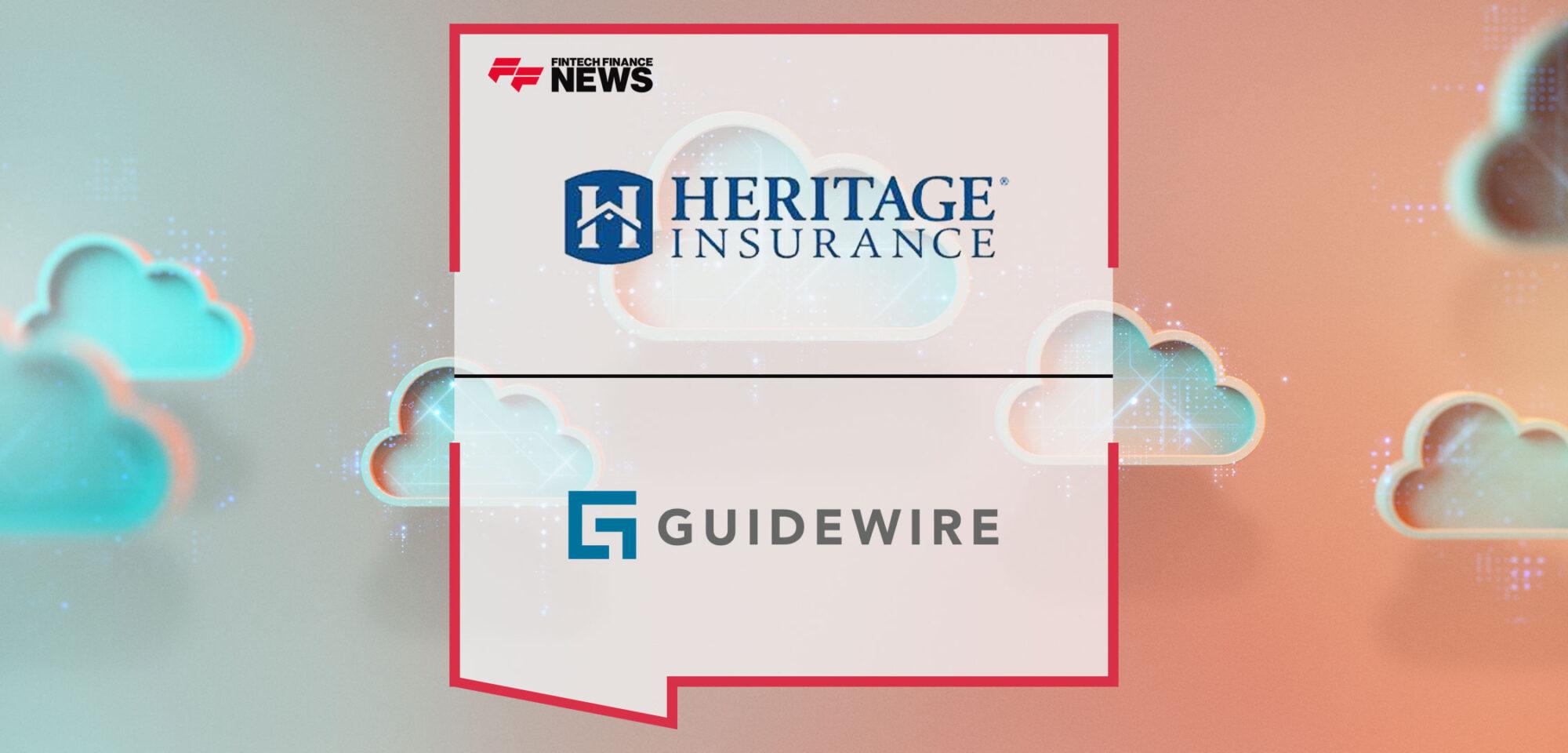 Heritage Insurance Company Selects Guidewire Cloud to Increase Agility for Business Growth | Fintech Finance