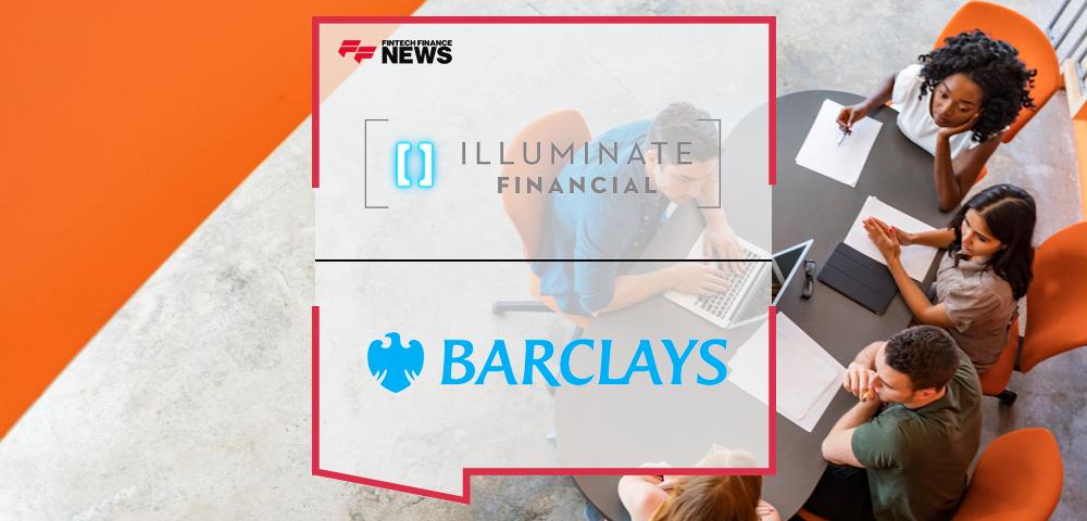 Illuminate Financial And Barclays Expand Strategic Partnership To Back FinTech Startups | FF News