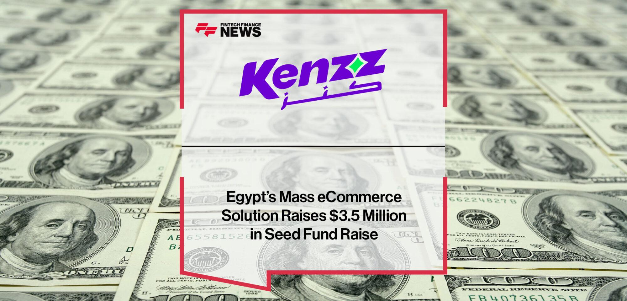 Egypt’s Mass eCommerce Solution, Kenzz, Raises $3.5 Million in Seed Fund | Fintech Finance