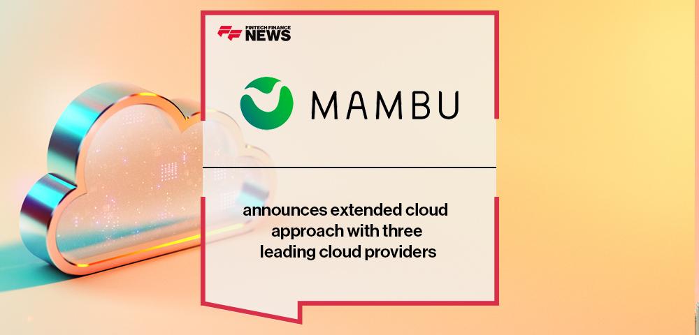 Mambu announces extended cloud approach with three leading cloud providers | FF News