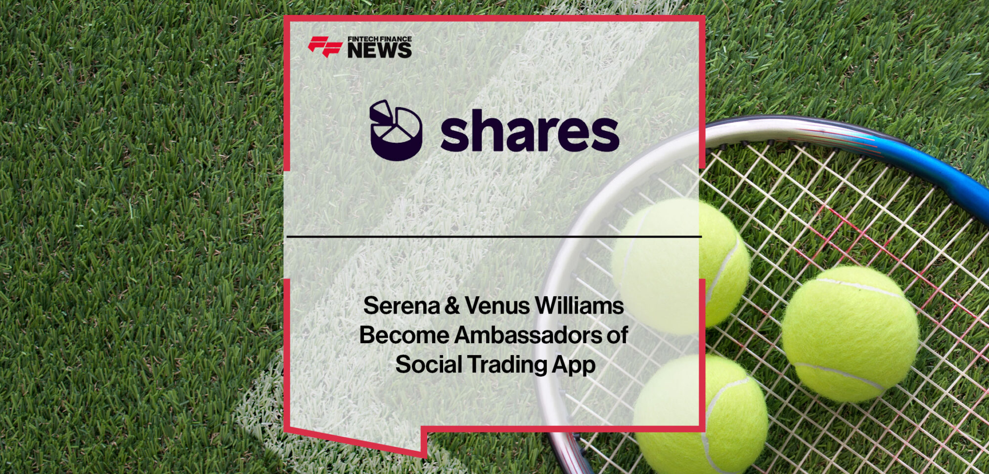 Serena & Venus Williams Become Shareholders & Ambassadors of Social Trading App, Shares | Fintech Finance