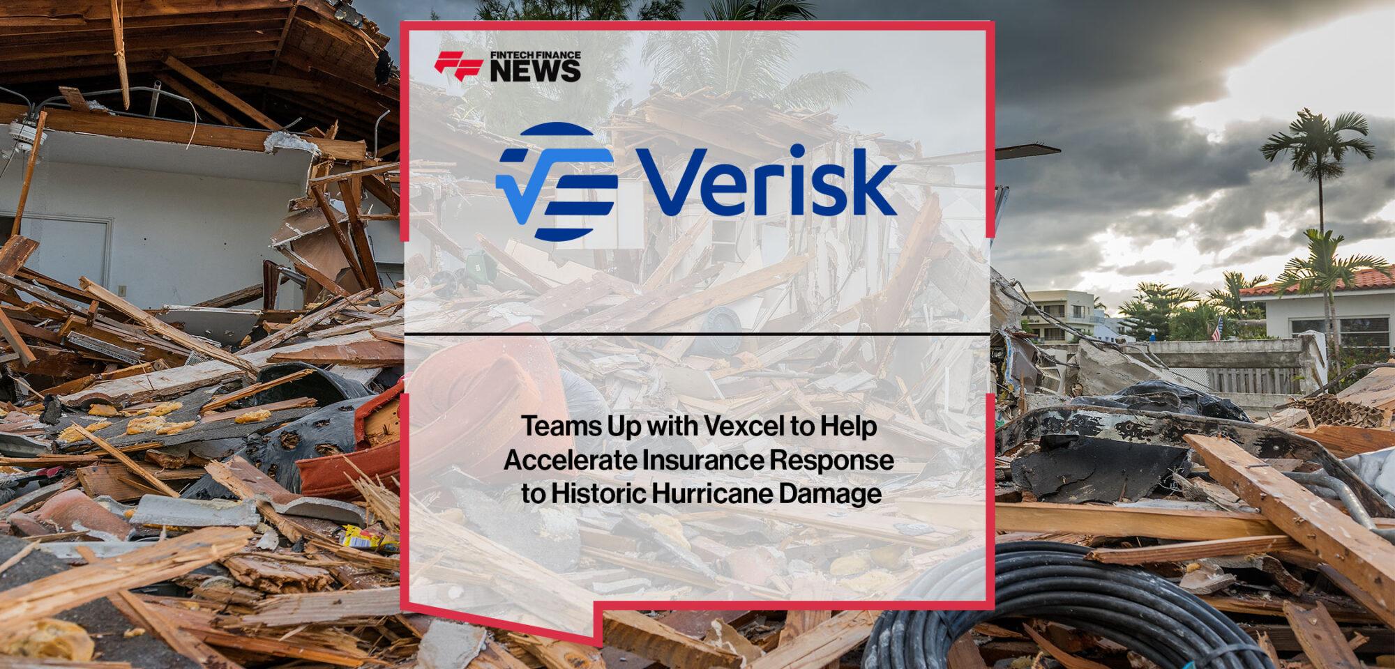 Verisk and Vexcel to Help Accelerate Insurance Response to Historic Hurricane Damage | Fintech Finance
