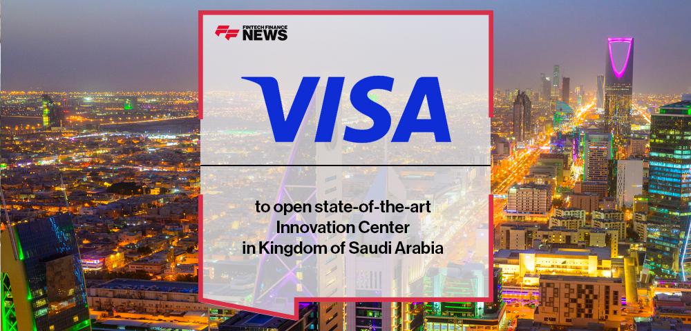 Visa to open state-of-the-art Innovation Center in Kingdom of Saudi Arabia | FF News