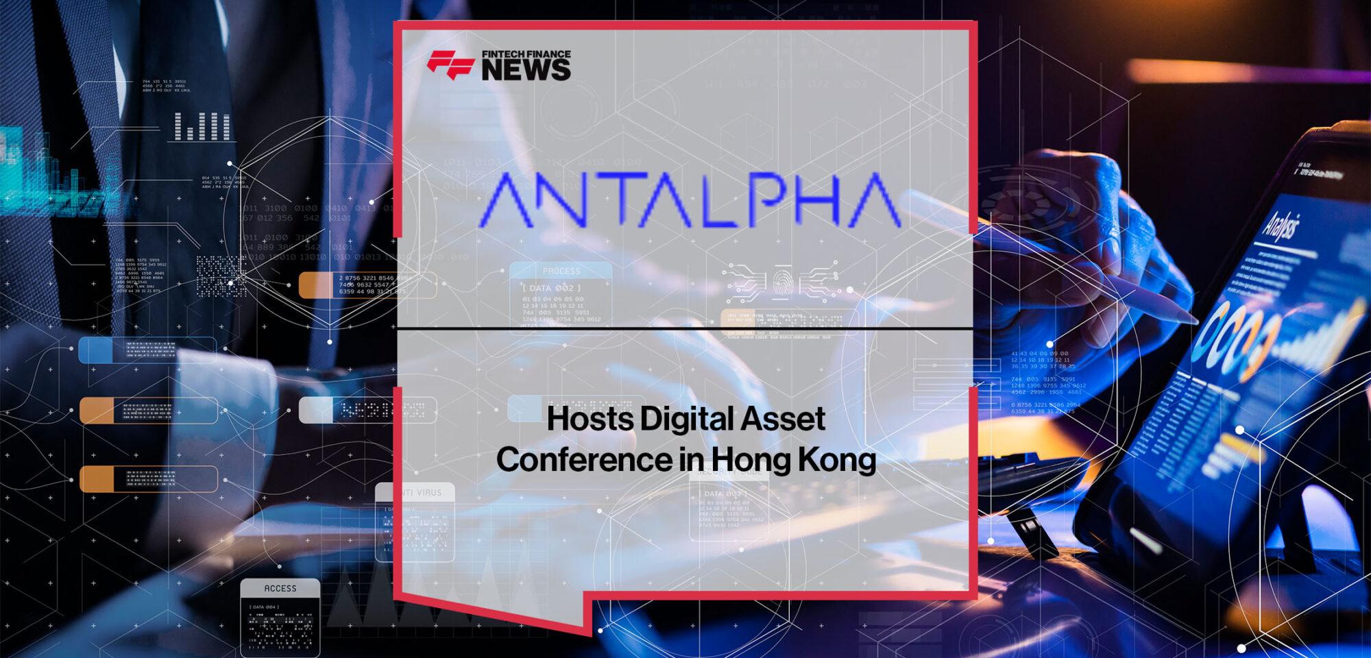 AntAlpha Hosts Digital Asset Conference in Hong Kong | FF News