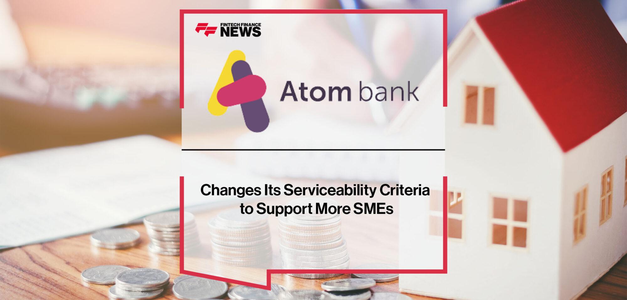 Atom Changes Its Serviceability Criteria to Support More SMEs | FF News