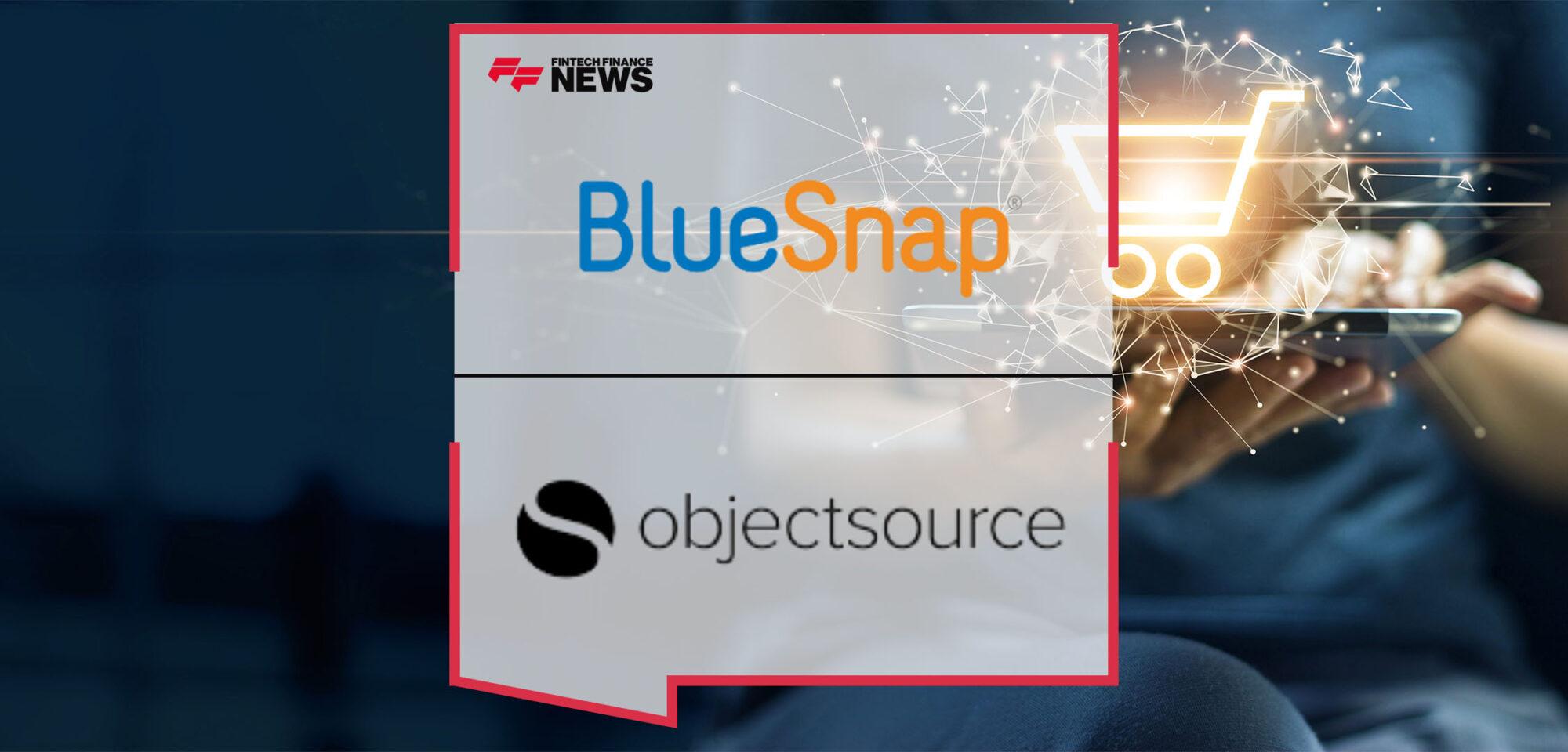 BlueSnap Partners With Objectsource to Enhance Magento Integration for Evolving EU Market | Fintech Finance