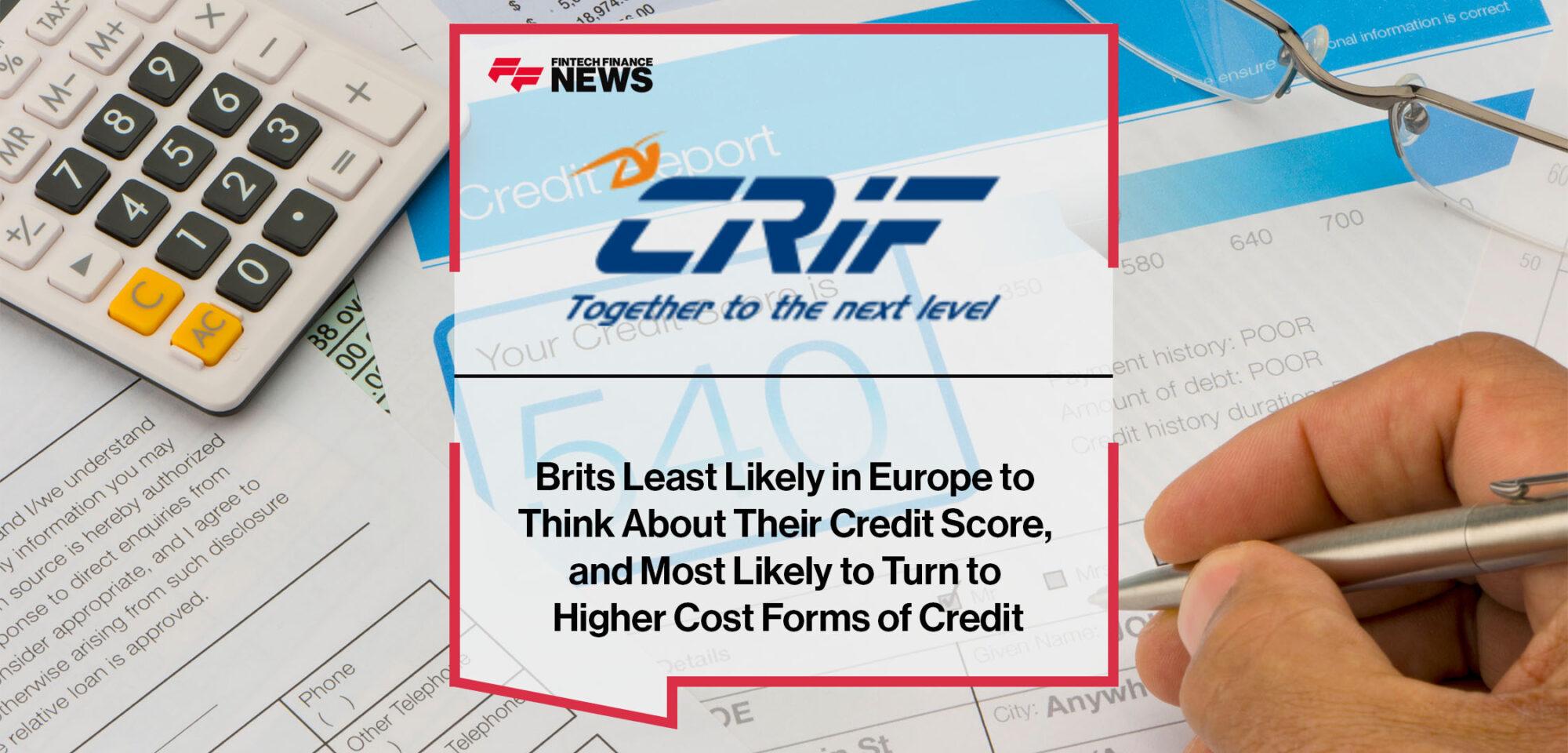 Brits Least Likely in Europe to Think About Their Credit Score, and Most Likely to Turn to Higher Cost Forms of Credit | Fintech Finance