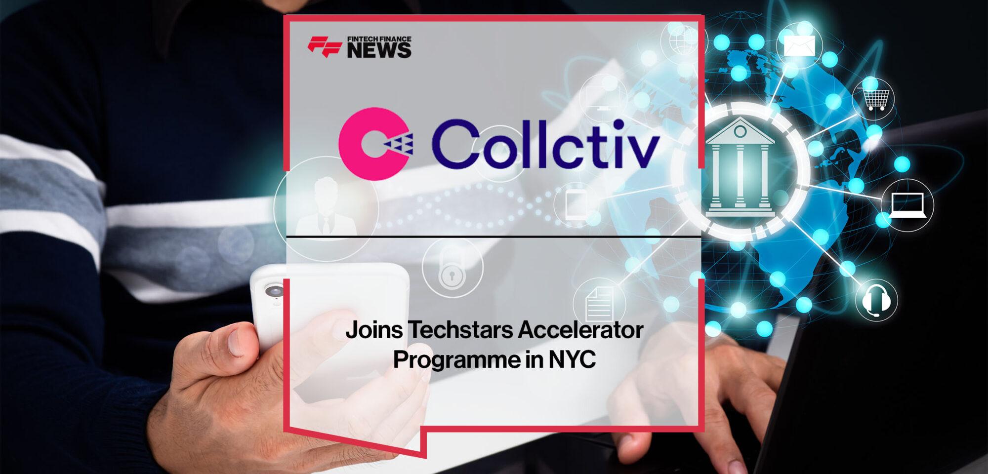 Collctiv Joins Techstars Accelerator Programme in NYC | Fintech Finance