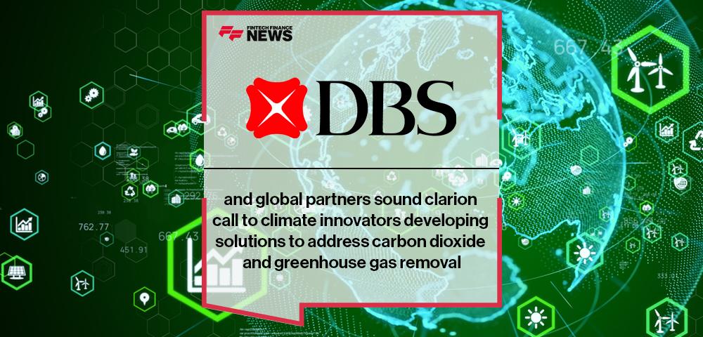 DBS and global partners sound clarion call to climate innovators developing solutions to address carbon dioxide and greenhouse gas removal | FF News